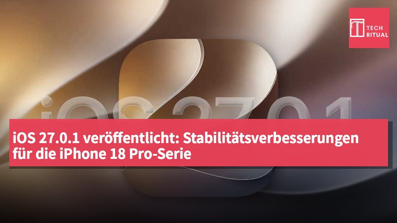 iOS 27.0.1 veröffentlicht: Stabilitätsverbesserungen für die iPhone 18 Pro-Serie