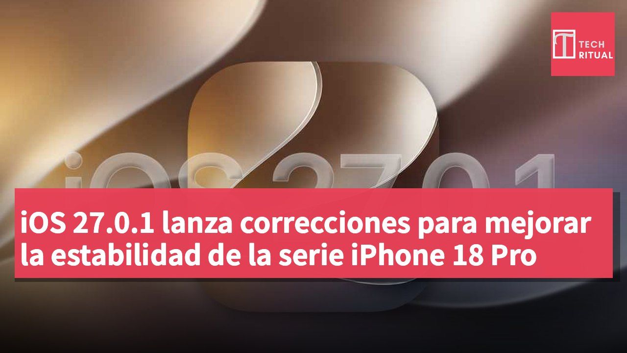 iOS 27.0.1 lanza correcciones para mejorar la estabilidad de la serie iPhone 18 Pro