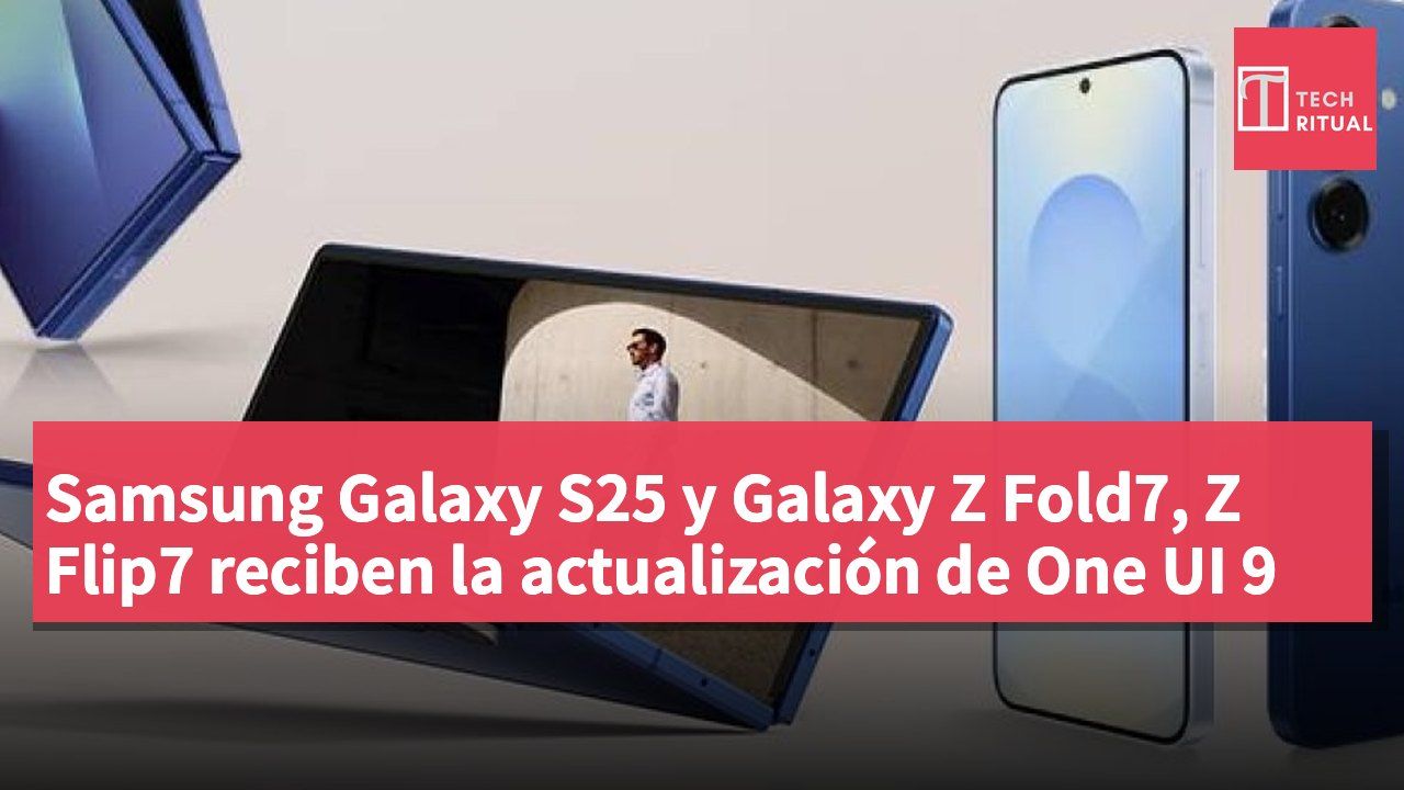 Samsung Galaxy S25 y Galaxy Z Fold7, Z Flip7 reciben la actualización de One UI 9