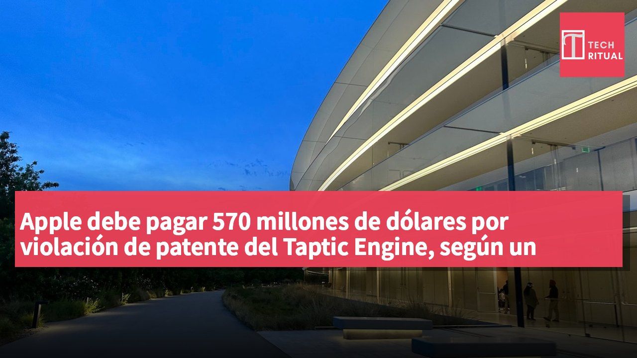 Apple debe pagar 570 millones de dólares por violación de patente del Taptic Engine, según un jurado estadounidense.