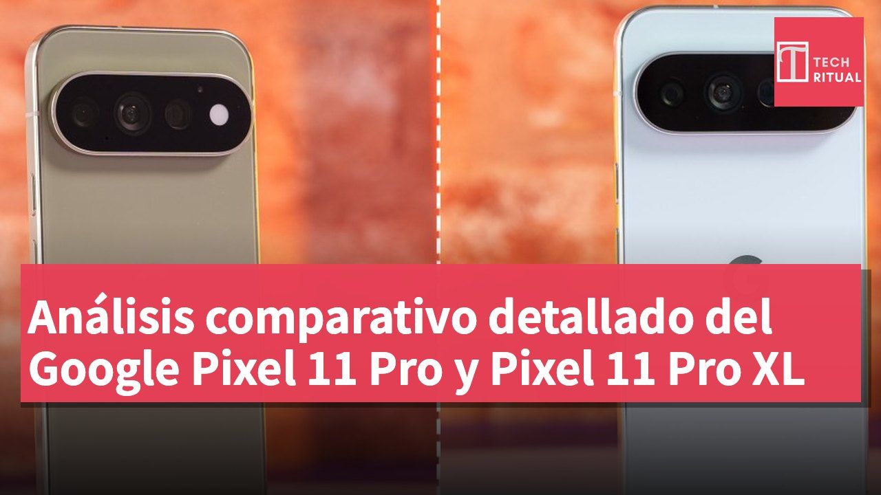 Análisis comparativo detallado del Google Pixel 11 Pro y Pixel 11 Pro XL