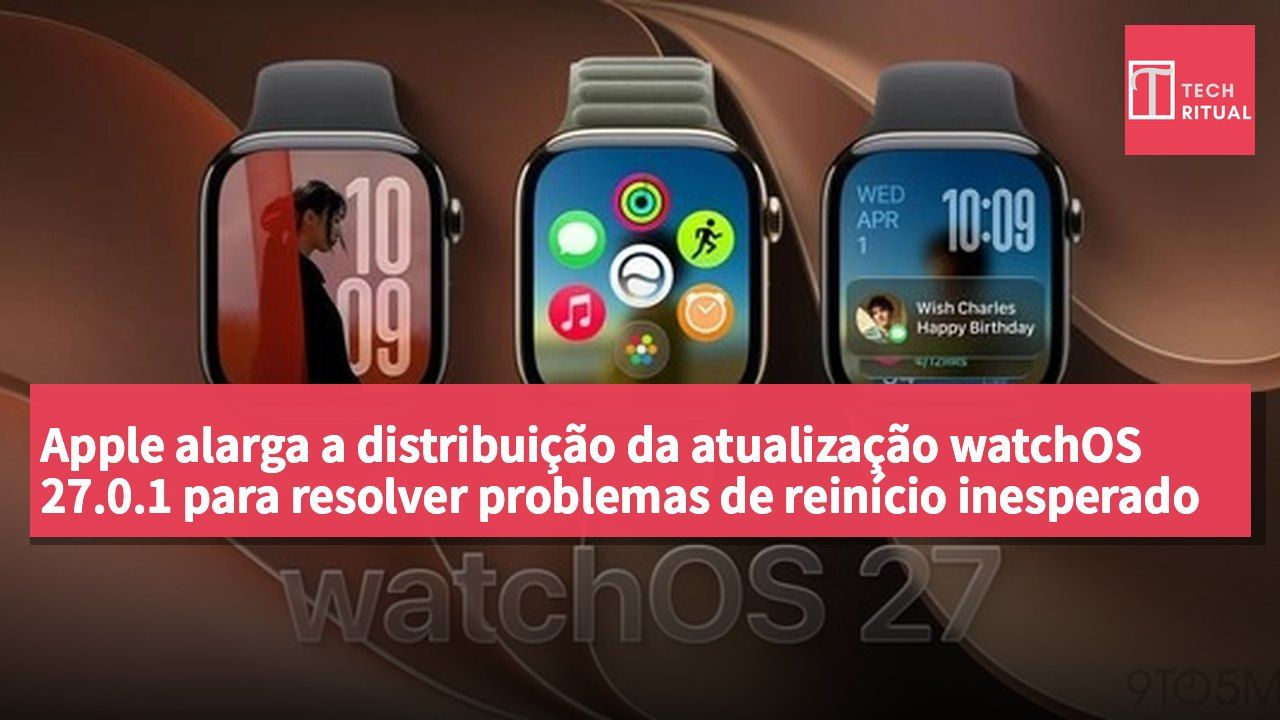 Apple alarga a distribuição da atualização watchOS 27.0.1 para resolver problemas de reinício inesperado em mais modelos compatíveis