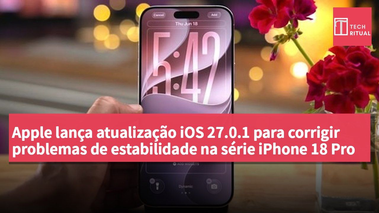 Apple lança atualização iOS 27.0.1 para corrigir problemas de estabilidade na série iPhone 18 Pro