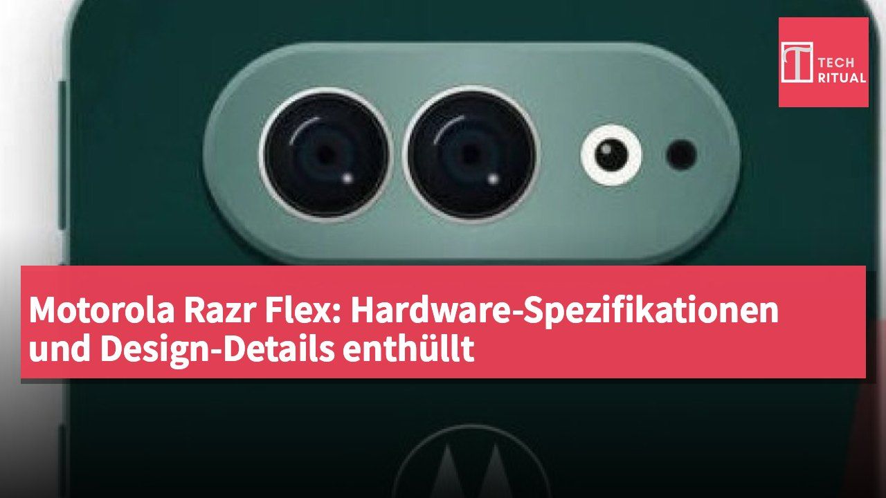 Motorola Razr Flex: Hardware-Spezifikationen und Design-Details enthüllt