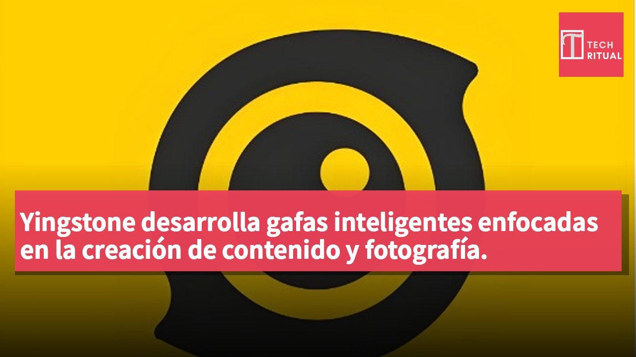 Yingstone desarrolla gafas inteligentes enfocadas en la creación de contenido y fotografía.