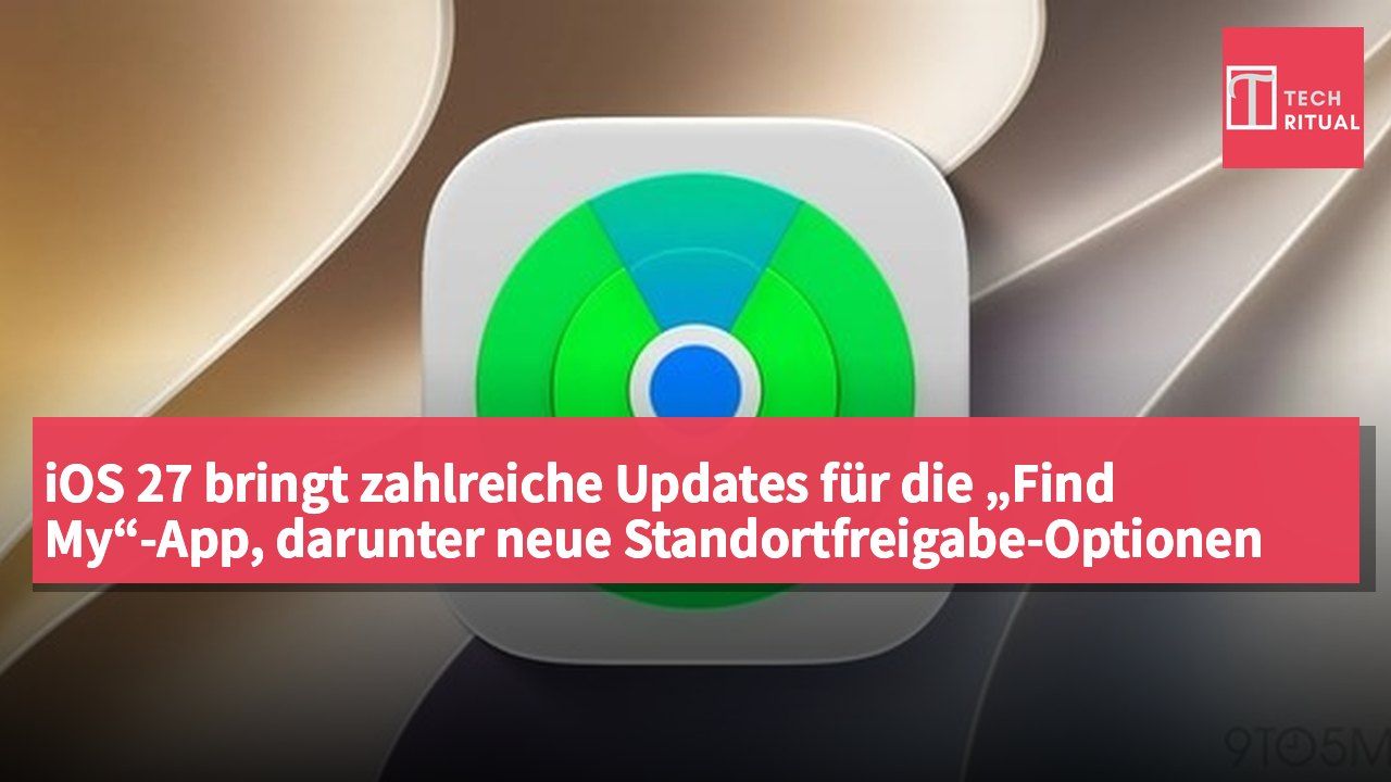 iOS 27 bringt zahlreiche Updates für die „Find My“-App, darunter neue Standortfreigabe-Optionen und Interface-Verbesserungen