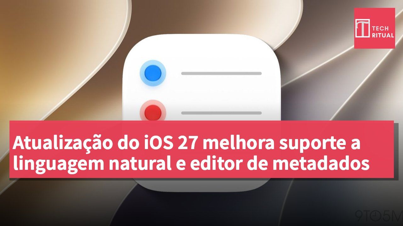 Atualização do iOS 27 melhora suporte a linguagem natural e editor de metadados