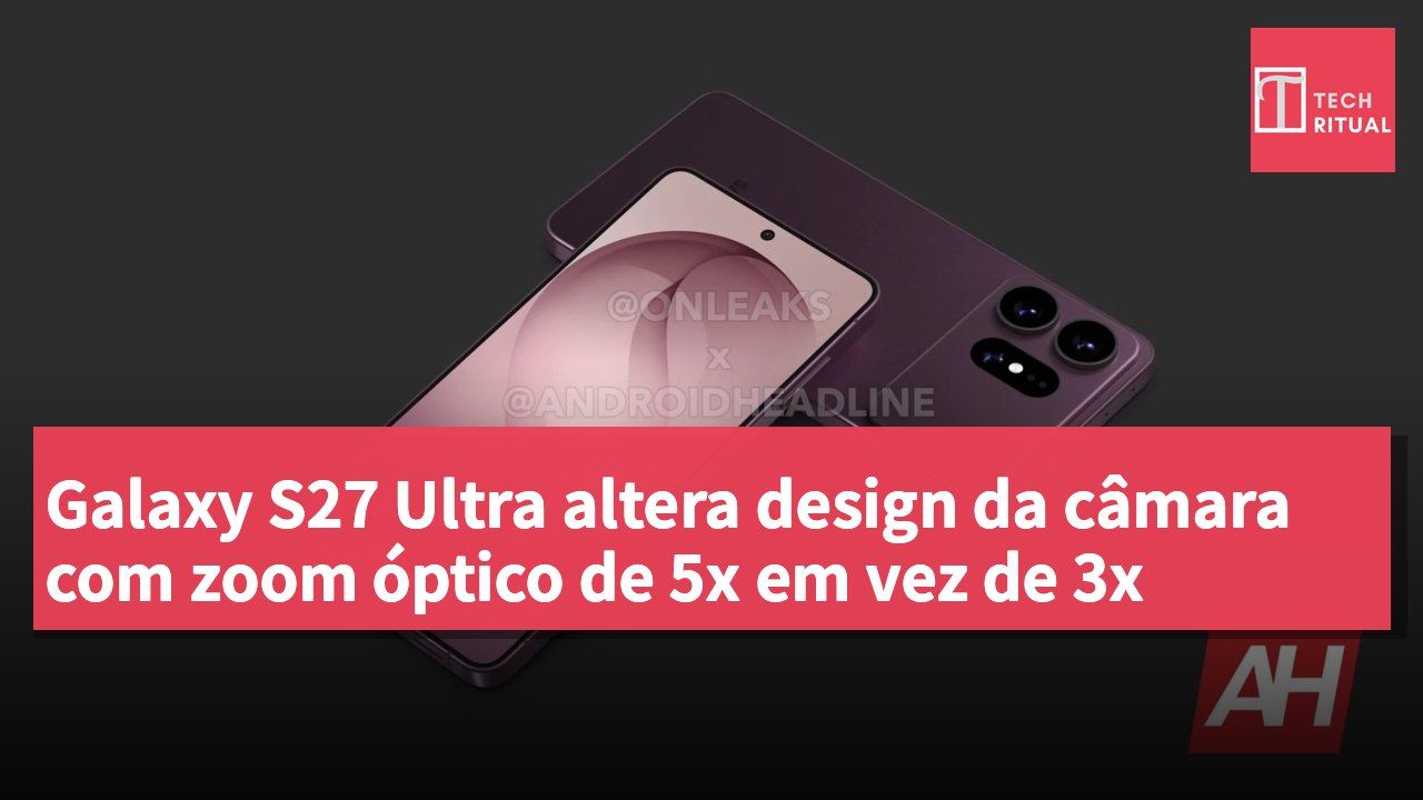 Galaxy S27 Ultra altera design da câmara com zoom óptico de 5x em vez de 3x