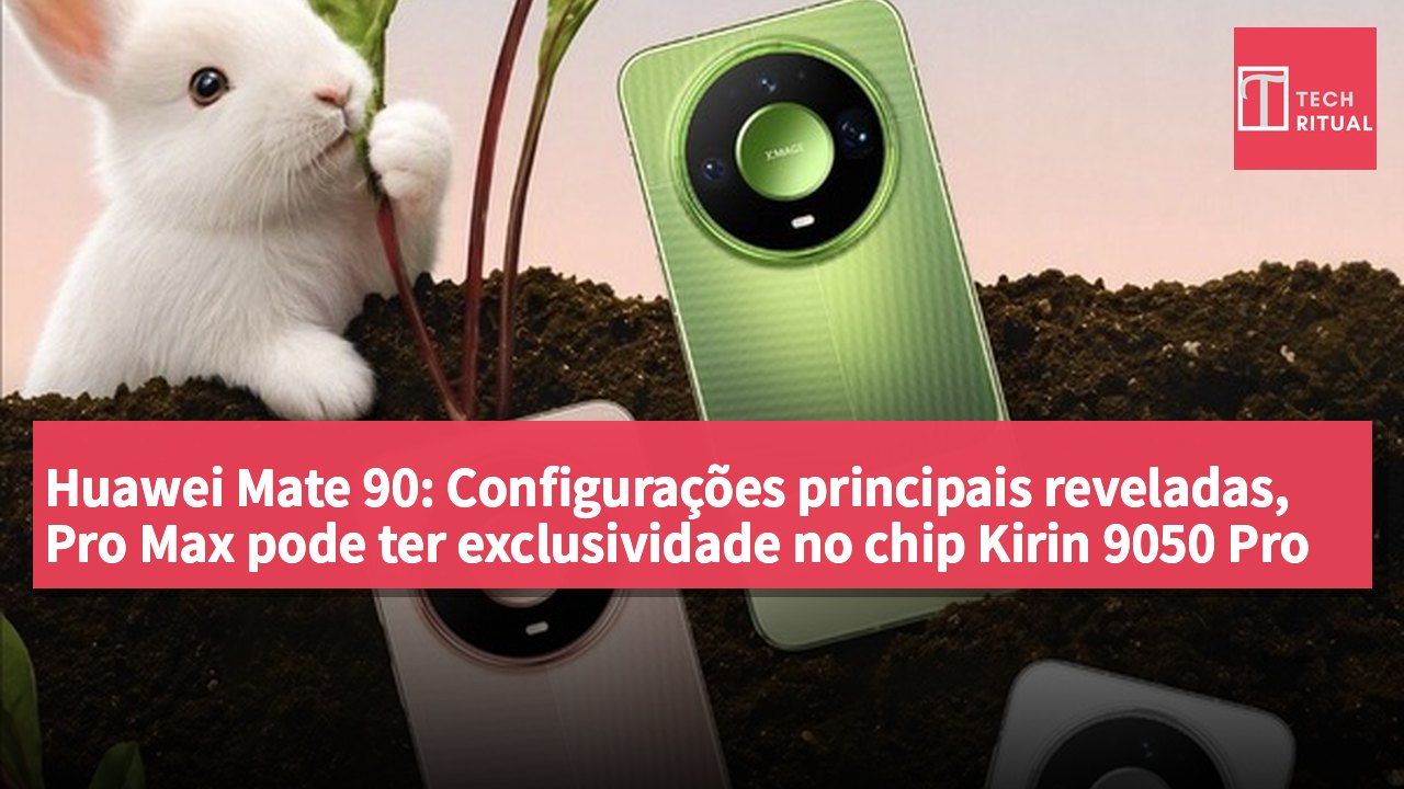 Huawei Mate 90: Configurações principais reveladas, Pro Max pode ter exclusividade no chip Kirin 9050 Pro