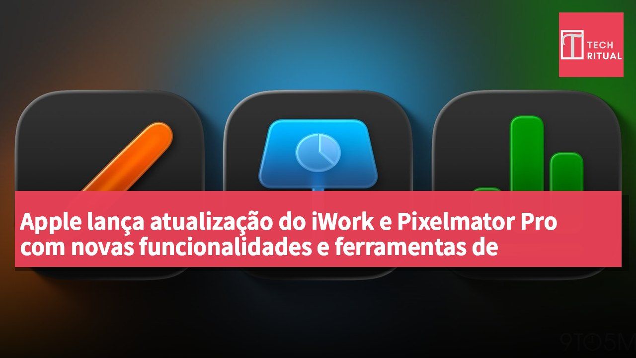 Apple lança atualização do iWork e Pixelmator Pro com novas funcionalidades e ferramentas de colaboração