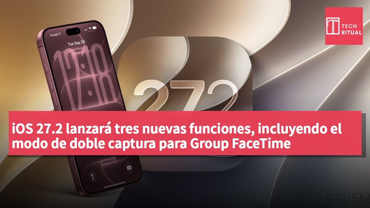 iOS 27.2 lanzará tres nuevas funciones, incluyendo el modo de doble captura para Group FaceTime