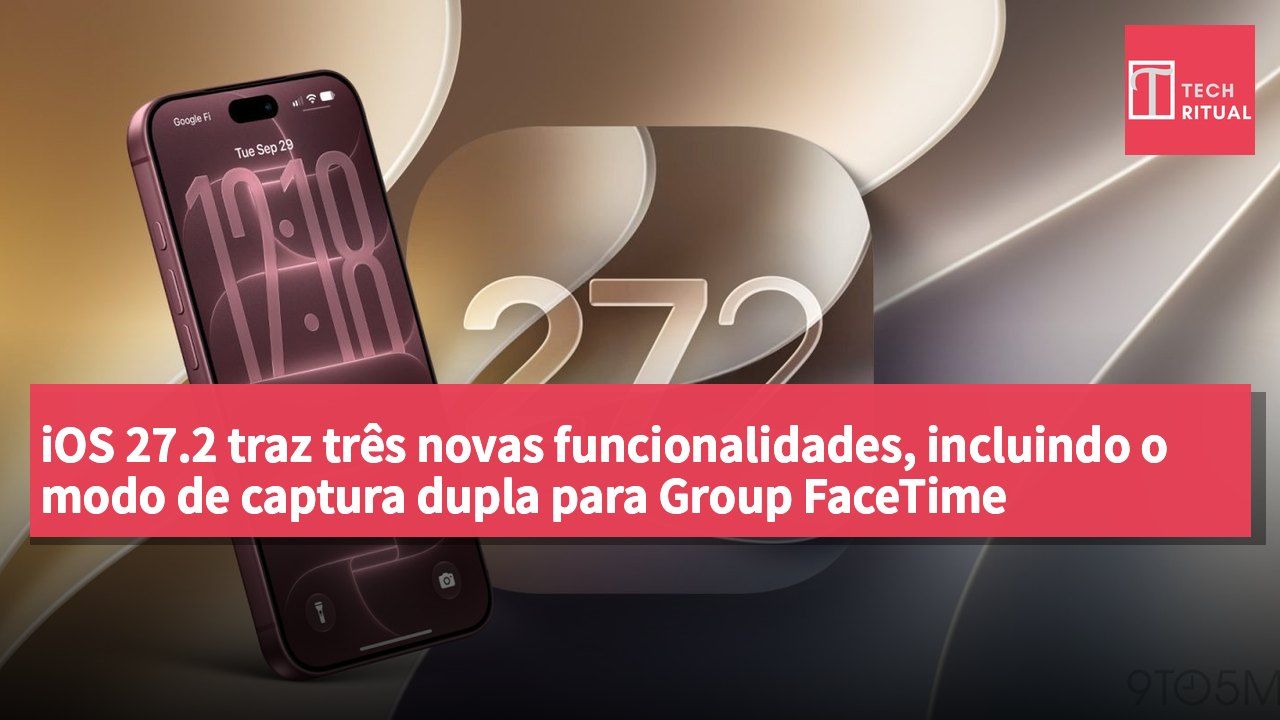 iOS 27.2 traz três novas funcionalidades, incluindo o modo de captura dupla para Group FaceTime