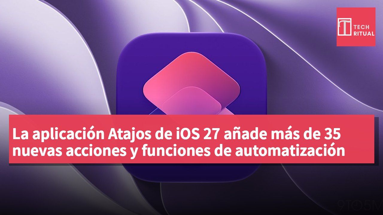La aplicación Atajos de iOS 27 añade más de 35 nuevas acciones y funciones de automatización