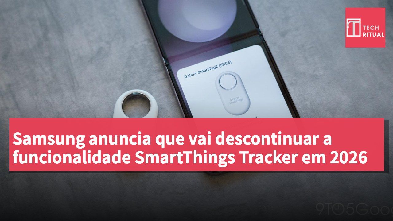 Samsung anuncia que vai descontinuar a funcionalidade SmartThings Tracker em 2026