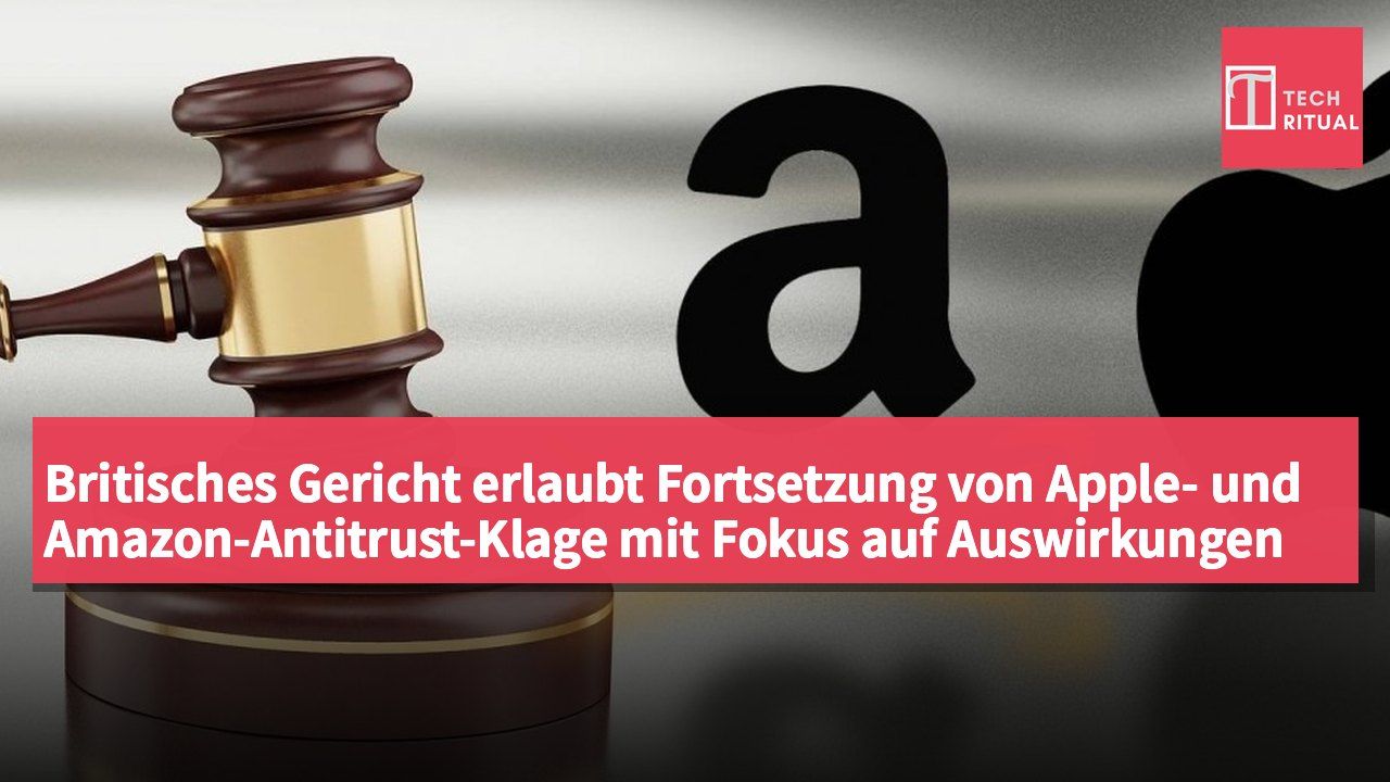 Britisches Gericht erlaubt Fortsetzung von Apple- und Amazon-Antitrust-Klage mit Fokus auf Auswirkungen des Amazon-Marktplatzes