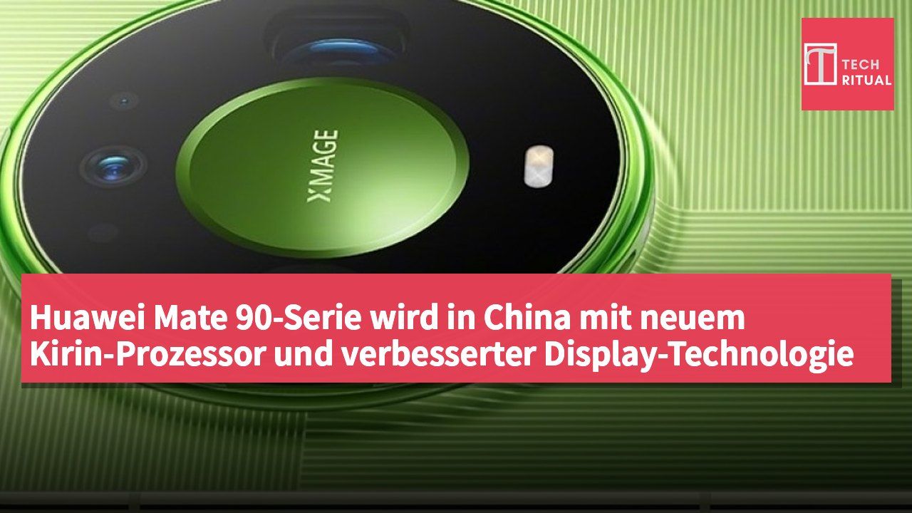 Huawei Mate 90-Serie wird in China mit neuem Kirin-Prozessor und verbesserter Display-Technologie vorgestellt