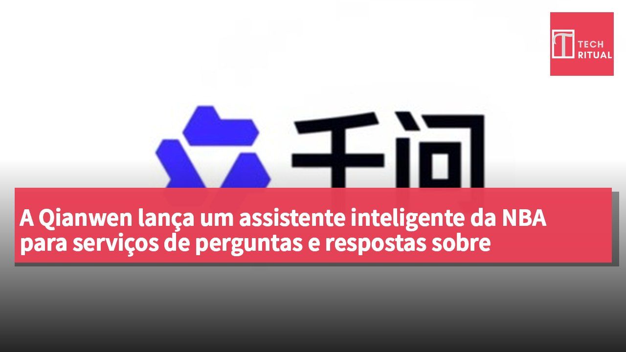 A Qianwen lança um assistente inteligente da NBA para serviços de perguntas e respostas sobre basquetebol.