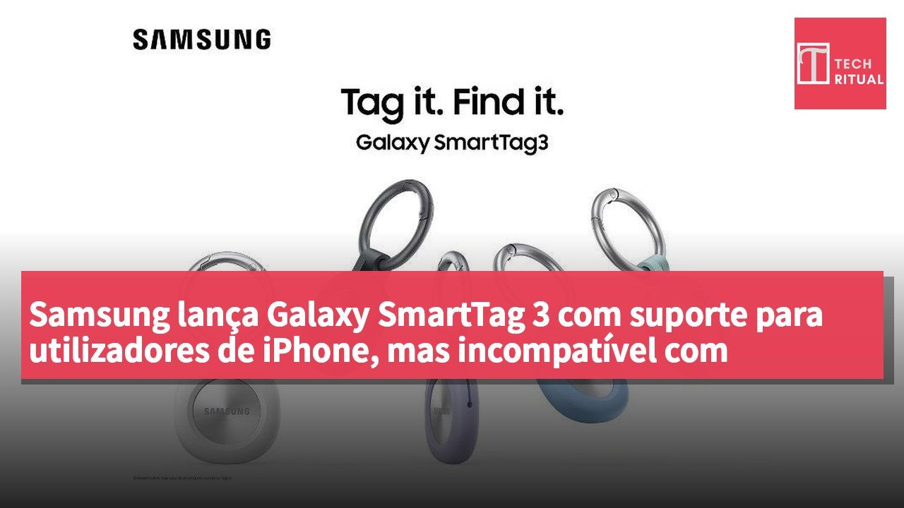Samsung lança Galaxy SmartTag 3 com suporte para utilizadores de iPhone, mas incompatível com Android Find Hub