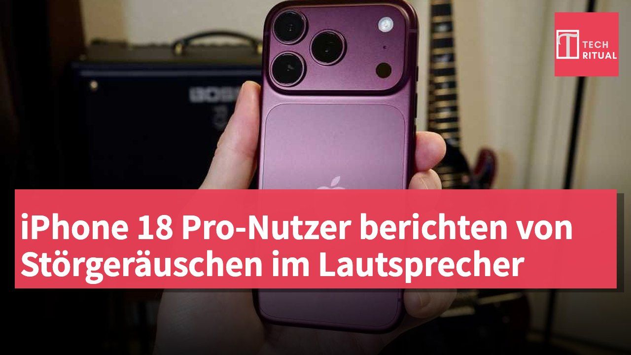iPhone 18 Pro-Nutzer berichten von Störgeräuschen im Lautsprecher