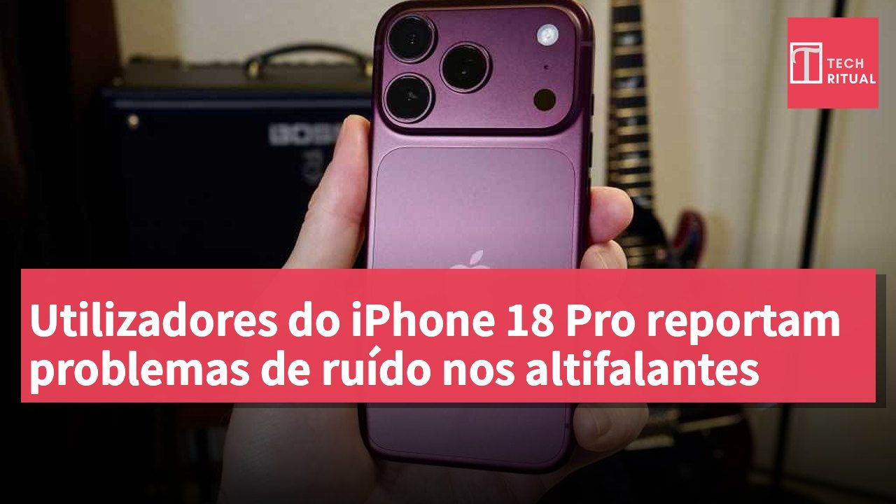Utilizadores do iPhone 18 Pro reportam problemas de ruído nos altifalantes