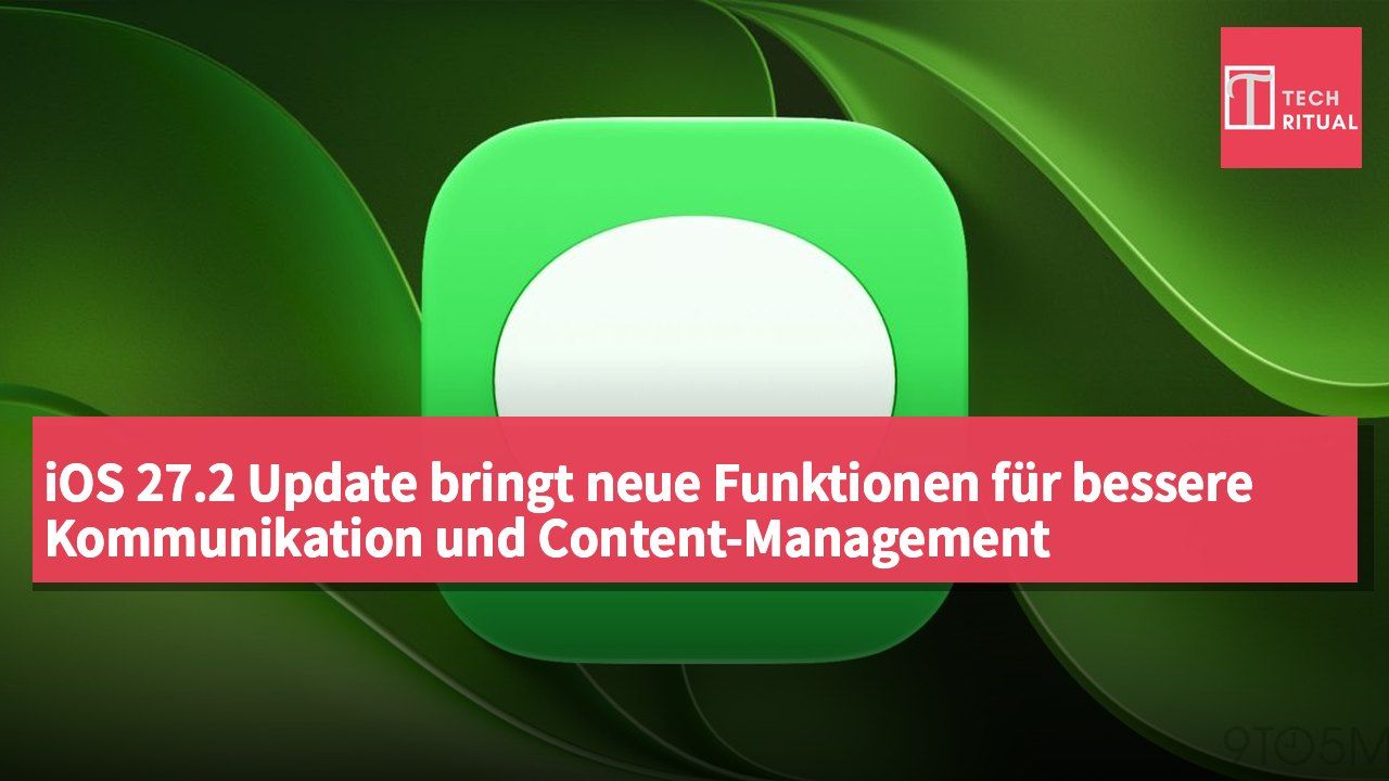 iOS 27.2 Update bringt neue Funktionen für bessere Kommunikation und Content-Management