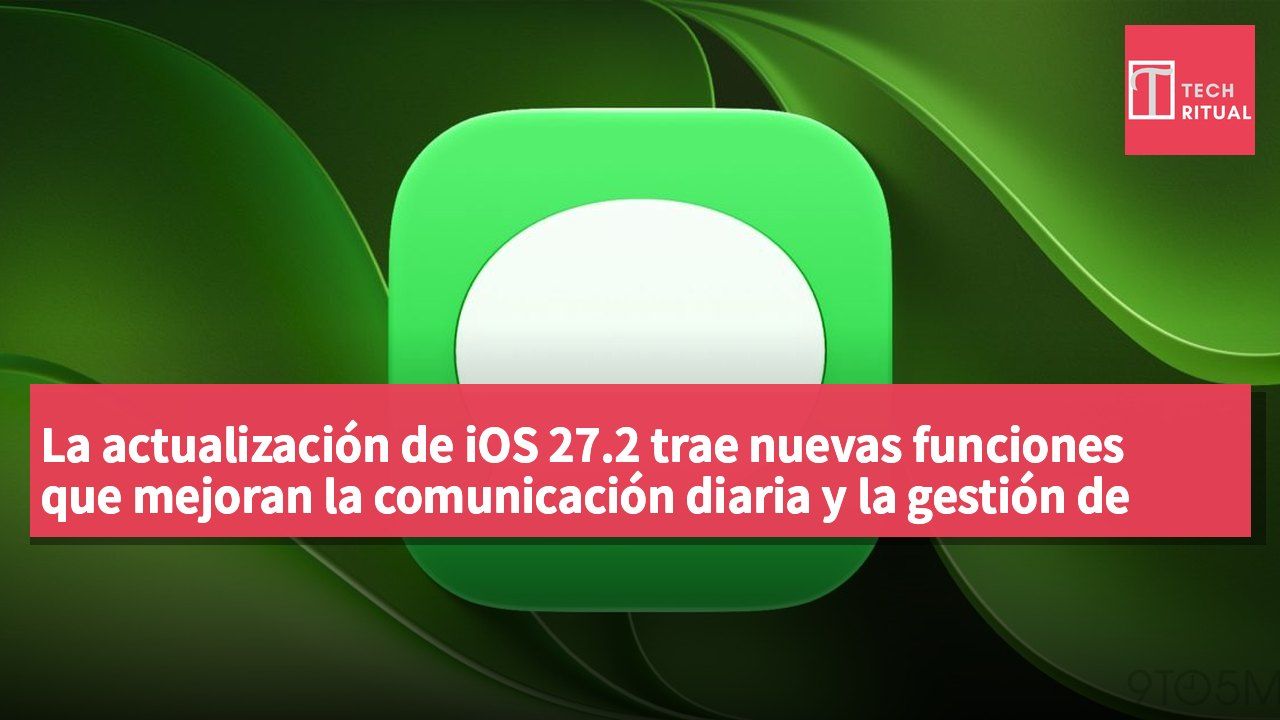 La actualización de iOS 27.2 trae nuevas funciones que mejoran la comunicación diaria y la gestión de contenidos.