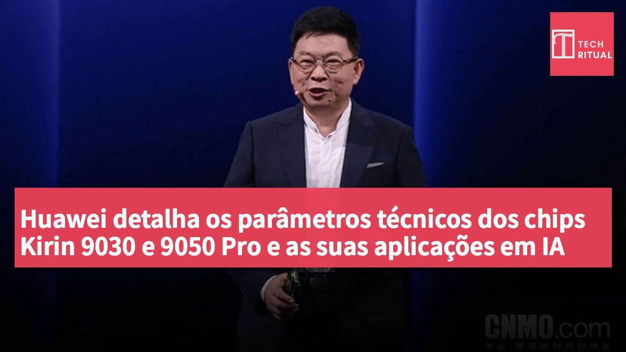 Huawei detalha os parâmetros técnicos dos chips Kirin 9030 e 9050 Pro e as suas aplicações em IA