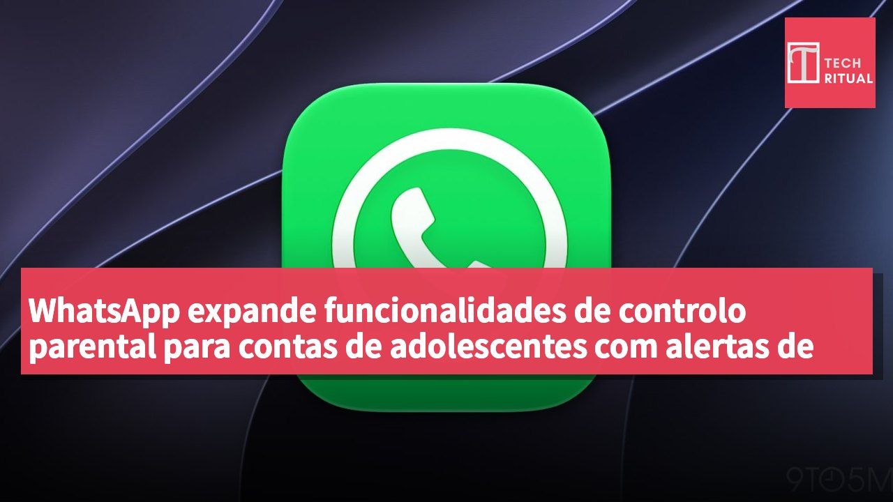 WhatsApp expande funcionalidades de controlo parental para contas de adolescentes com alertas de atividades em grupos e restrições de IA da Meta