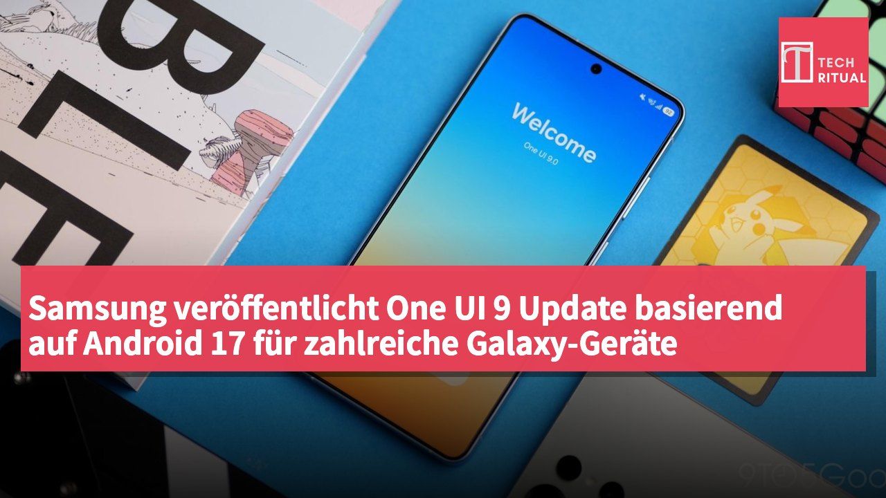 Samsung veröffentlicht One UI 9 Update basierend auf Android 17 für zahlreiche Galaxy-Geräte