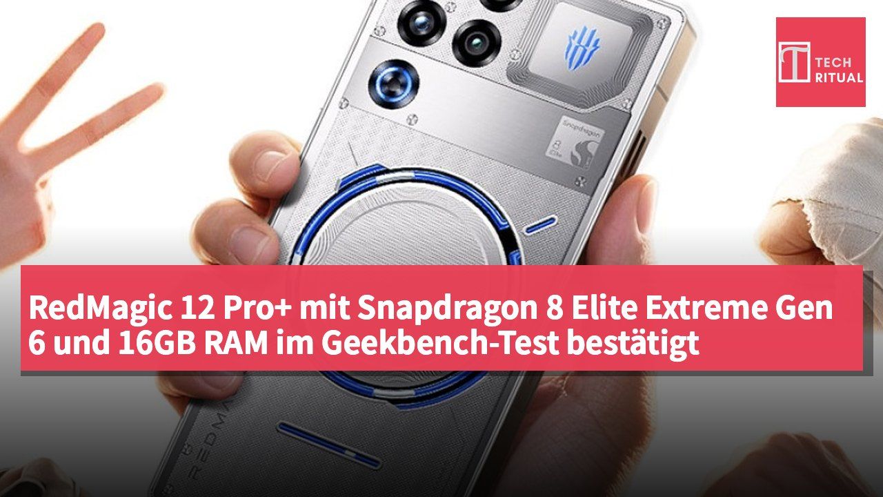 RedMagic 12 Pro+ mit Snapdragon 8 Elite Extreme Gen 6 und 16GB RAM im Geekbench-Test bestätigt