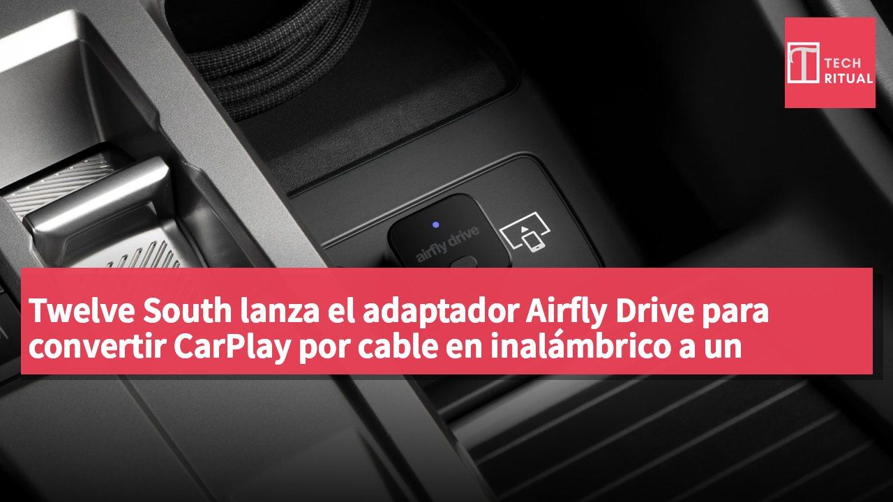 Twelve South lanza el adaptador Airfly Drive para convertir CarPlay por cable en inalámbrico a un precio de 39,99 USD (aproximadamente 311 HKD)