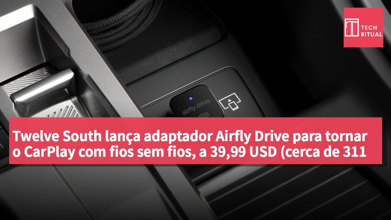 Twelve South lança adaptador Airfly Drive para tornar o CarPlay com fios sem fios, a 39,99 USD (cerca de 311 HKD)