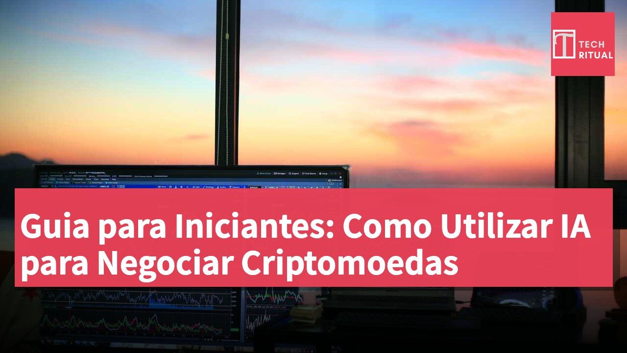 Guia para Iniciantes: Como Utilizar IA para Negociar Criptomoedas