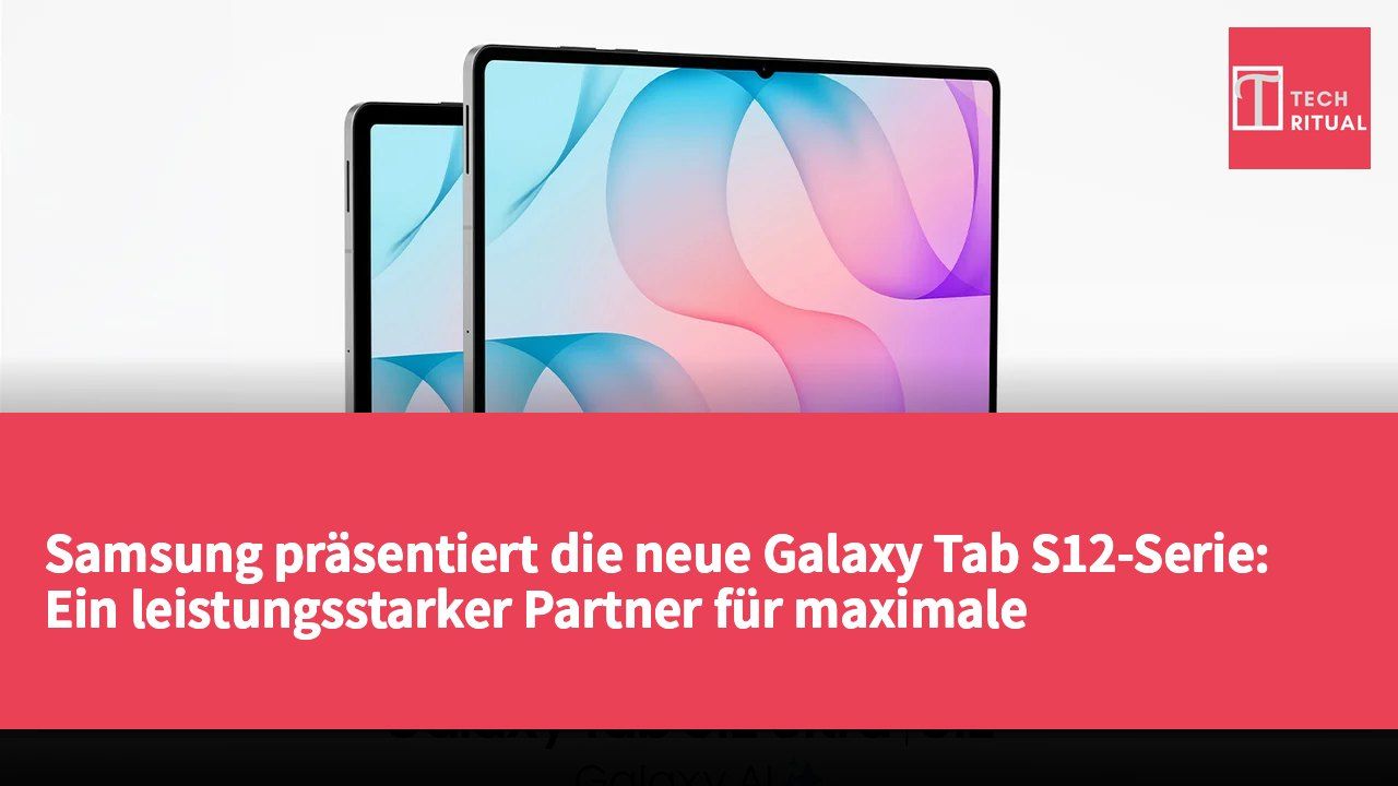 Samsung präsentiert die neue Galaxy Tab S12-Serie: Ein leistungsstarker Partner für maximale Produktivität