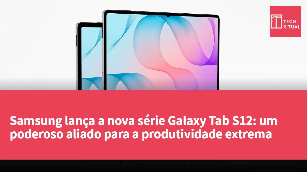Samsung lança a nova série Galaxy Tab S12: um poderoso aliado para a produtividade extrema
