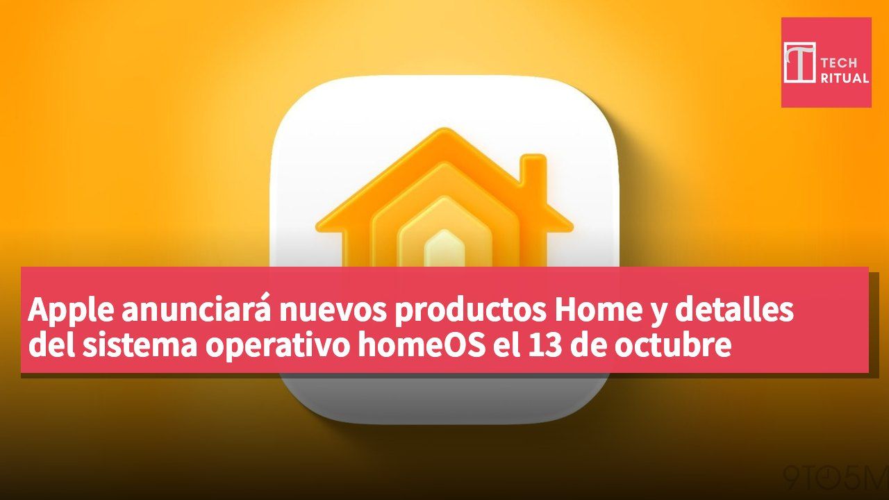 Apple anunciará nuevos productos Home y detalles del sistema operativo homeOS el 13 de octubre