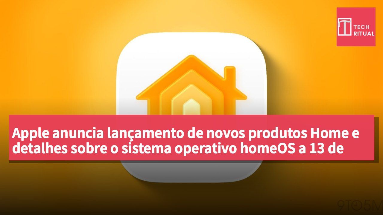 Apple anuncia lançamento de novos produtos Home e detalhes sobre o sistema operativo homeOS a 13 de Outubro