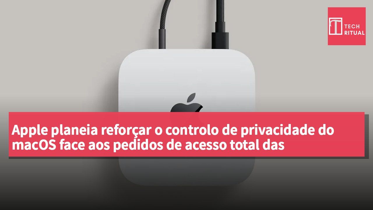 Apple planeia reforçar o controlo de privacidade do macOS face aos pedidos de acesso total das aplicações de IA
