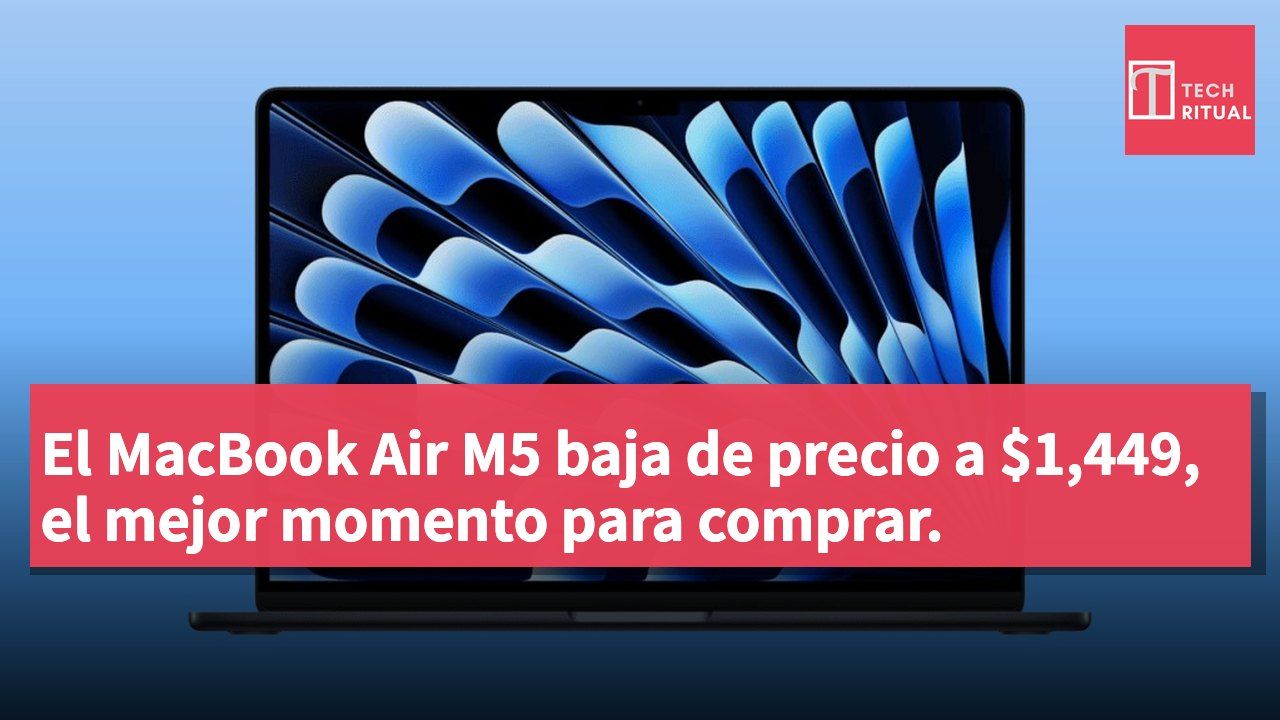 El MacBook Air M5 baja de precio a $1,449, el mejor momento para comprar.