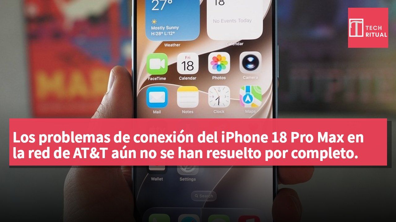 Los problemas de conexión del iPhone 18 Pro Max en la red de AT&T aún no se han resuelto por completo.