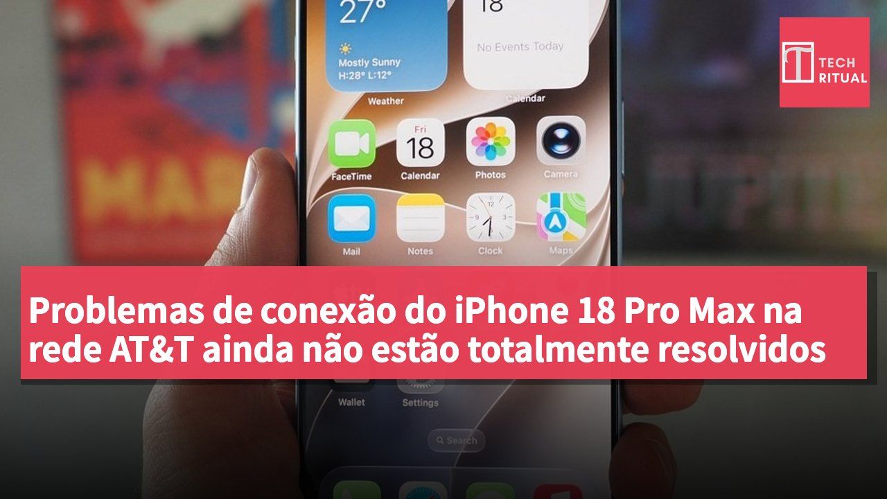 Problemas de conexão do iPhone 18 Pro Max na rede AT&T ainda não estão totalmente resolvidos