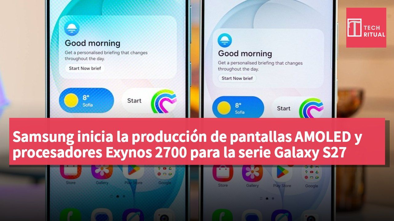 Samsung inicia la producción de pantallas AMOLED y procesadores Exynos 2700 para la serie Galaxy S27