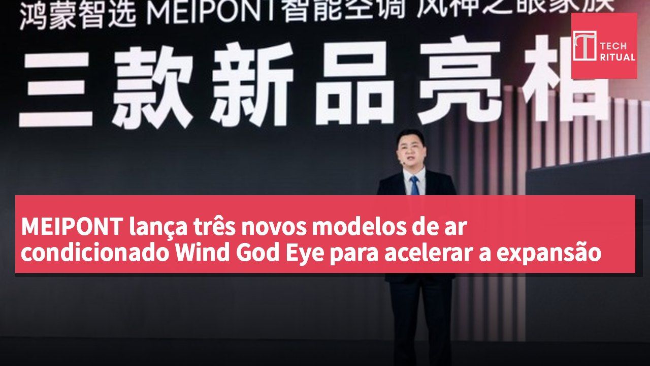 MEIPONT lança três novos modelos de ar condicionado Wind God Eye para acelerar a expansão da sua linha de produtos.