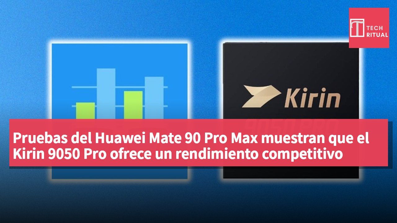 Pruebas del Huawei Mate 90 Pro Max muestran que el Kirin 9050 Pro ofrece un rendimiento competitivo