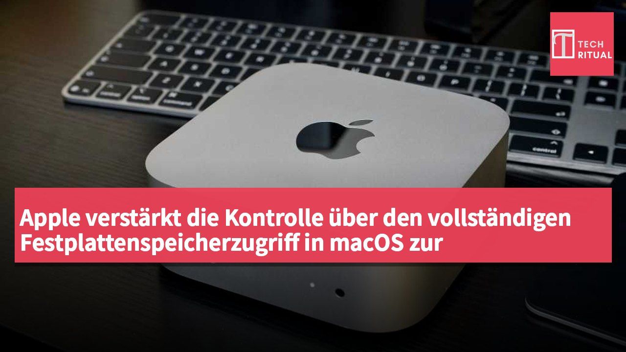 Apple verstärkt die Kontrolle über den vollständigen Festplattenspeicherzugriff in macOS zur Verhinderung von Missbrauch durch Anwendungen