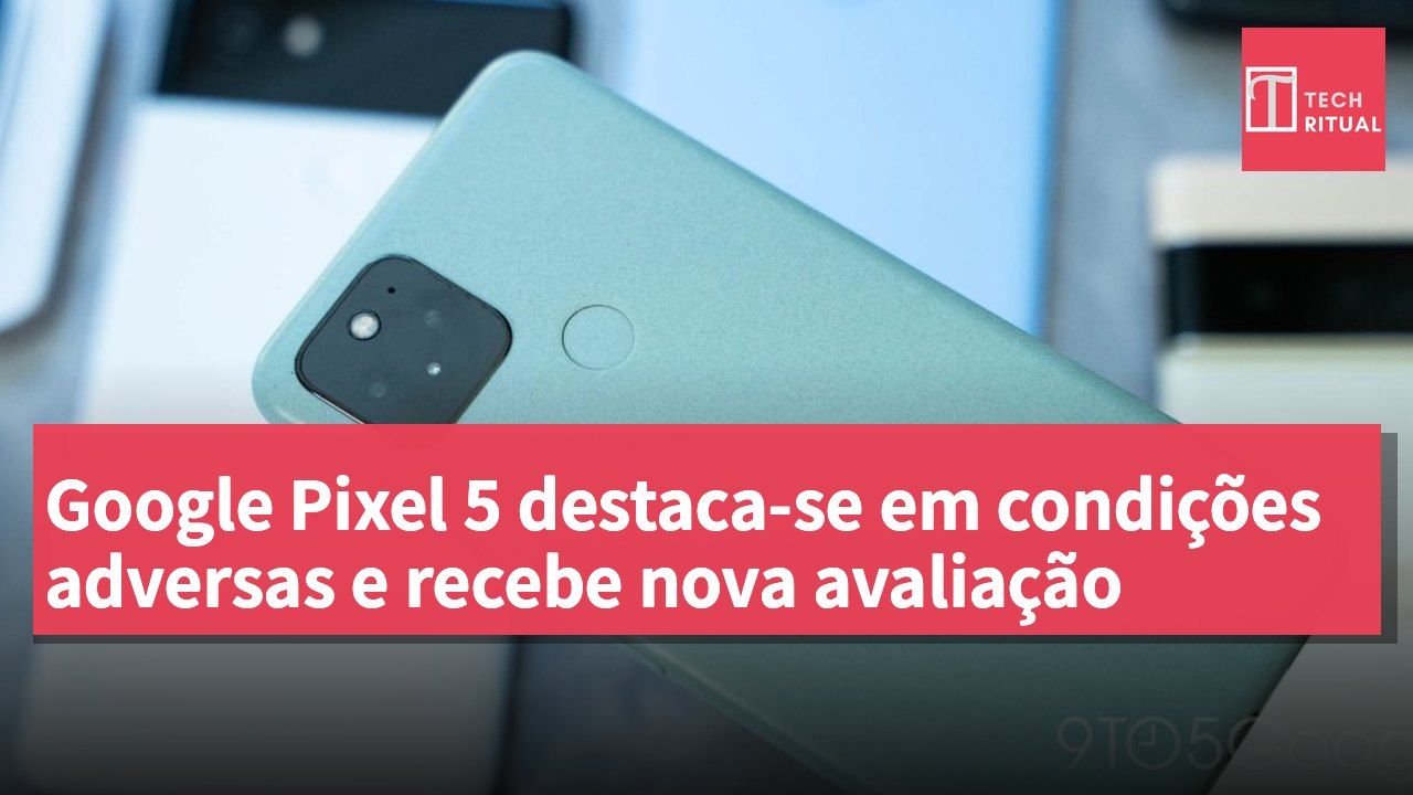 Google Pixel 5 destaca-se em condições adversas e recebe nova avaliação