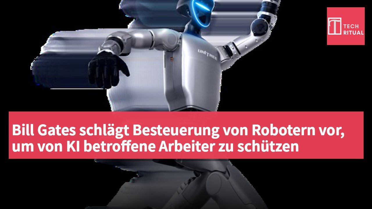 Bill Gates schlägt Besteuerung von Robotern vor, um von KI betroffene Arbeiter zu schützen