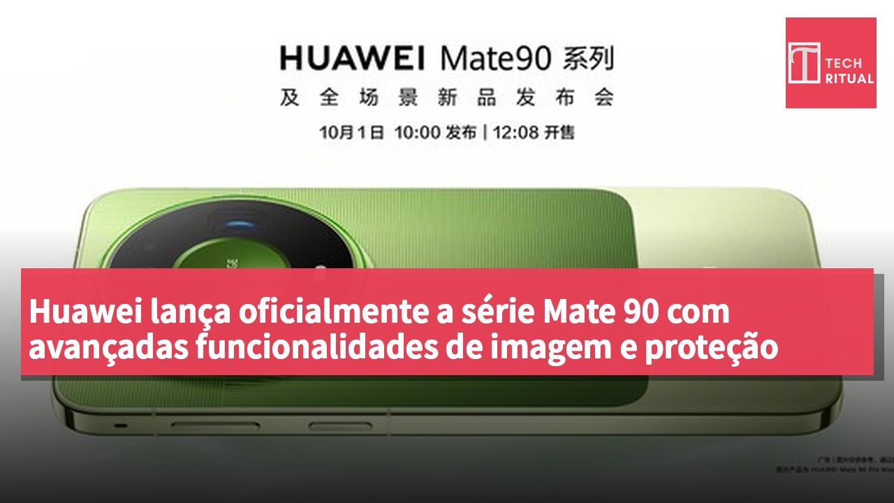 Huawei lança oficialmente a série Mate 90 com avançadas funcionalidades de imagem e proteção