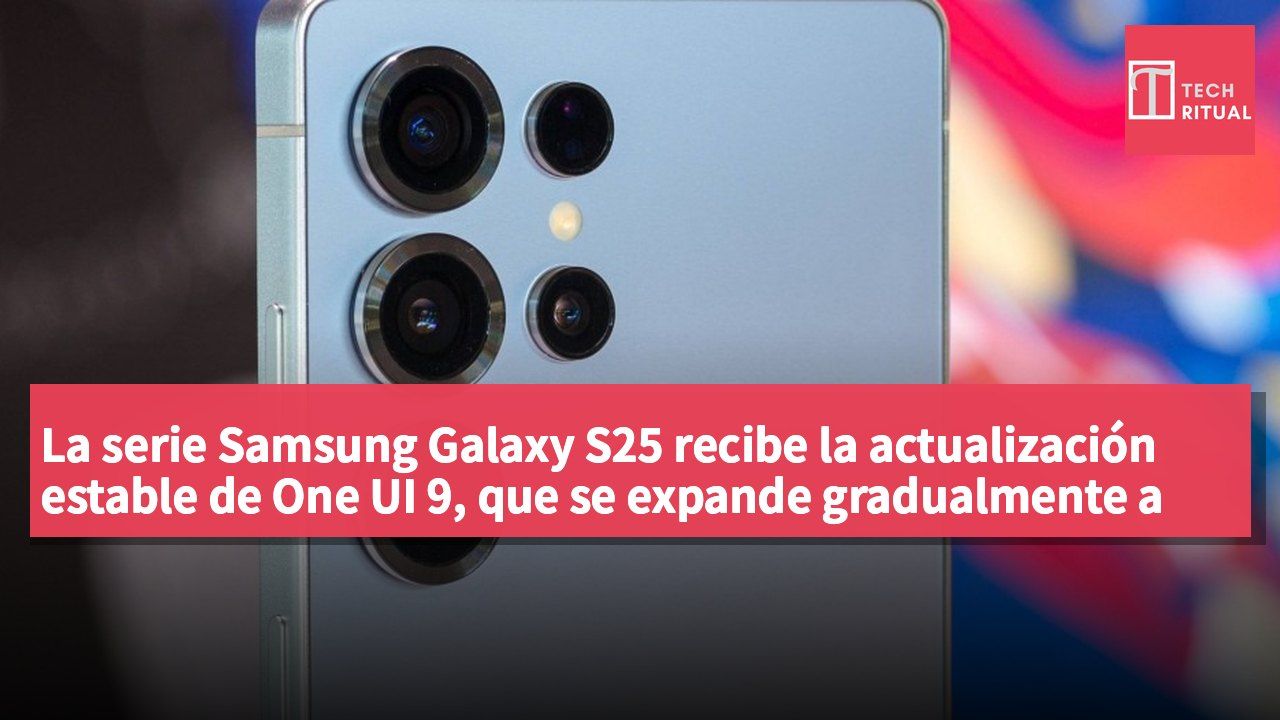 La serie Samsung Galaxy S25 recibe la actualización estable de One UI 9, que se expande gradualmente a nivel mundial.
