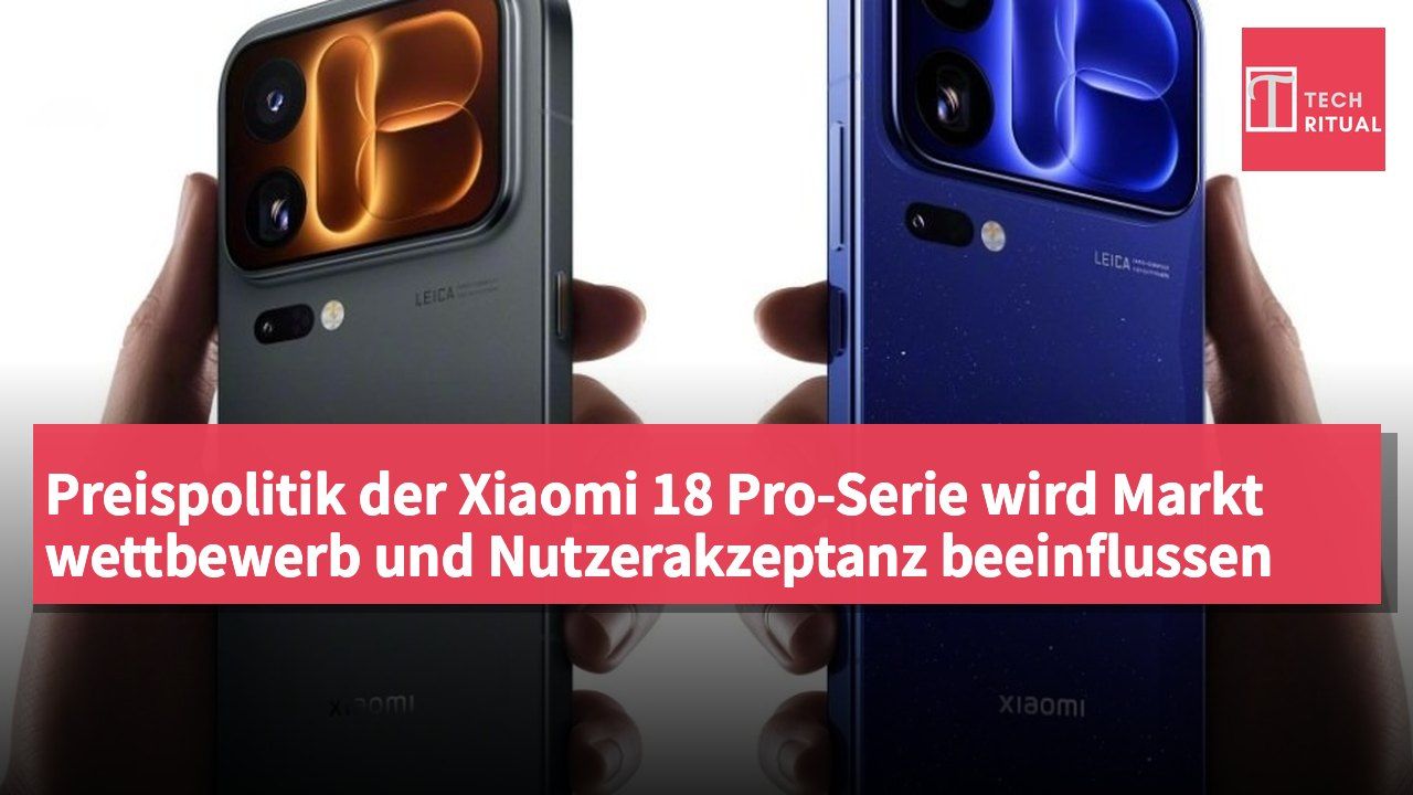 Preispolitik der Xiaomi 18 Pro-Serie wird Markt wettbewerb und Nutzerakzeptanz beeinflussen